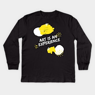 Art is an experience. Kids Long Sleeve T-Shirt